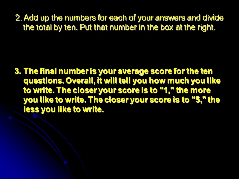 2. Add up the numbers for each of your answers and divide the total